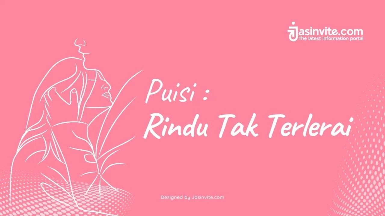 Jasinvite.com - Puisi - Rindu Tak Terlerai