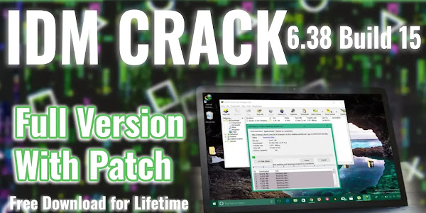 IDM Crack 6.38 Build 15: Full Version with Patch - Free Download for Lifetime