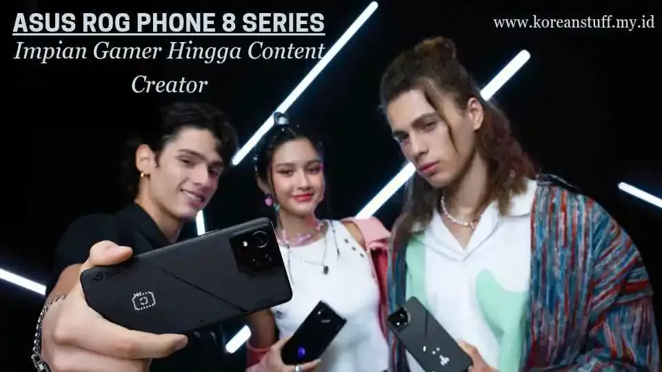 ASUS ROG Phone 8 Beyond Gaming, Impian Gamer Hingga Content Creator