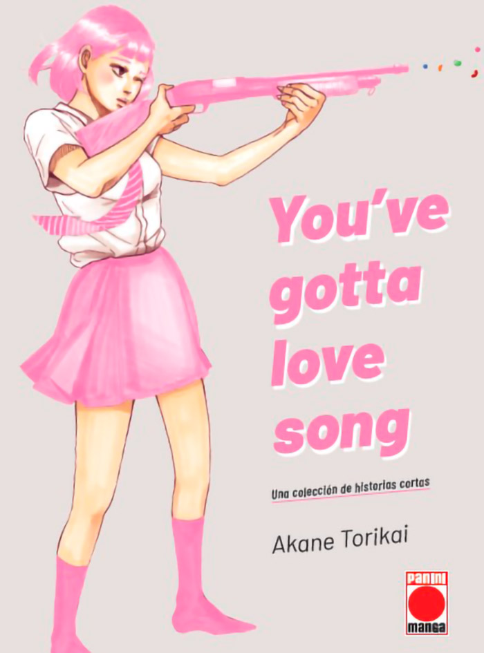 You've Gotta Love Song manga - Akane Torikai - Panini Comics España
