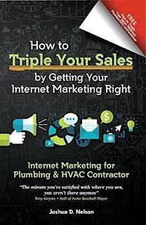 Internet Marketing for Plumbing & HVAC Companies: How to TRIPLE your sales by getting your Internet Marketing Right by Joshua Nelson