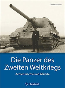 Die Panzer des Zweiten Weltkriegs: Achsenmächte und Alliierte