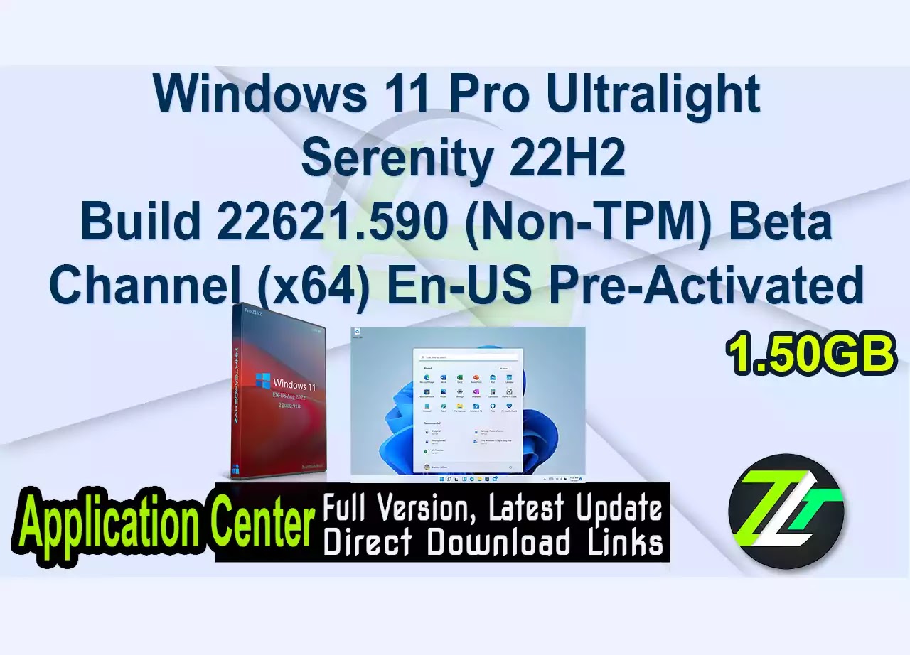 Windows 11 Pro Ultralight Serenity 22H2 Build 22621.590 (Non-TPM) Beta Channel (x64) En-US Pre-Activated