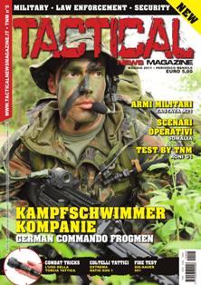 Tactical News Magazine. Military - Law enforcement - Security 5 - Maggio 2011 | ISSN 2038-5900 | TRUE PDF | Mensile | Professionisti | Tecnologia | Armi | Combattimenti | Guerra
Tactical News Magazine è la prima rivista italiana a diffusione nazionale dedicata interamente al mondo del Mil Sim(Military simulation) Law enforcement e militaria. Tactical News Magazine si avvale di uno staff giornalistico altamente qualificato e di collaboratori esterni, tra cui ex operatori delle Forze speciali, Military and security advisor e istruttori di survival.
Tactical offrirà al lettore la possibilità di documentarsi attraverso:
- Dettagliate recensioni su equipaggiamenti
- Recensioni e Test effettuati su armi vere
-Recensioni e Test effettuate su AEG (air elecrtic gun)
- Rubriche dedicate alle varie tecniche di combattimento armato.
- Rubriche dedicate a procedure tattiche e operative in ambito della sicurezza
- Rubriche dedicate a storie reali di operatori e ex operatori.
-Rubriche dedicate ai Corpi Speciali
-Rubriche con dettagliate schede tecniche di mezzi pesanti
- Rubriche dedicate al Mil Sim (disciplina, diretta discendente dell’ormai consolidato e sempre apprezzato soft air che consente simulazioni molto realistiche con un approccio militare pari a quello reale)
e molto altro.......
L'aspetto grafico curato da professionisti del settore occuperà un ruolo determinate nello stile di Tactical News Magazine, facendo da cornice ad un taglio giornalistico tecnico ma al contempo semplice ed essenziale che renderà Tactical News Magazine strumento di informazione indispensabile per tutti gli appassionati di questo mondo in continua evoluzione.