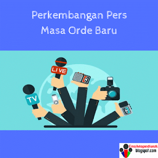 Perkembangan Pers Pada Masa Orde Baru