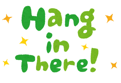 「Hang in There!」のイラスト文字