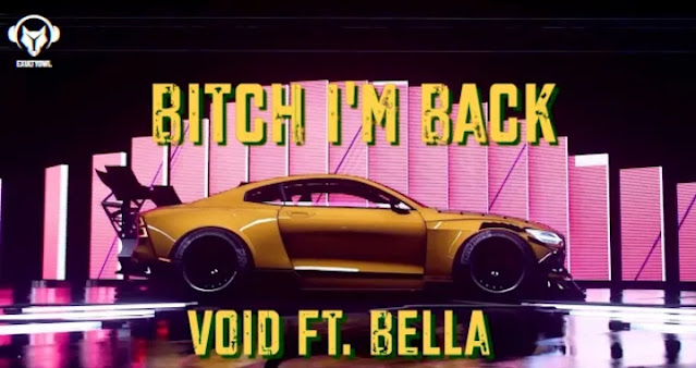 Bitch I'm Back Lyrics - Void Ft. Bella