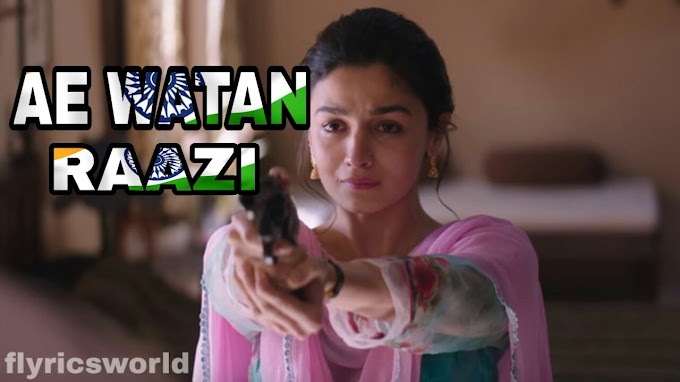 Ae Watan Lyrics Raazi