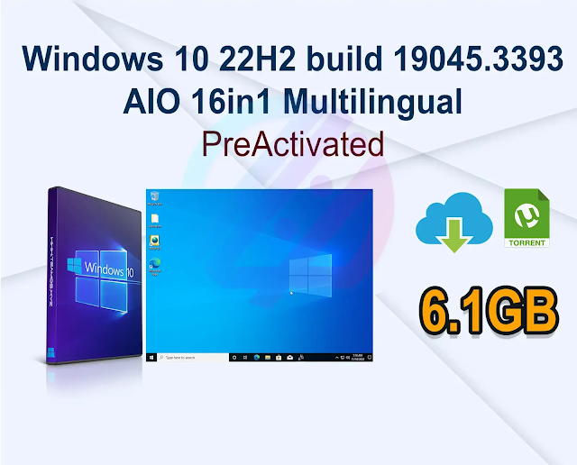 Windows 10 22H2 build 19045.3393 AIO 16in1 Preactivated Multilingual
