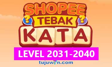 Tebak Kata Shopee Level 2033 2034 2035 2036 2037 2038 2039 2040 2031 2032