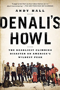 Denali's Howl: The Deadliest Climbing Disaster on America's Wildest Peak