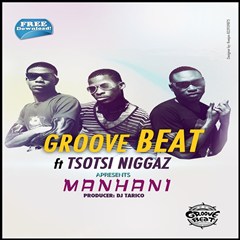 Groove Beat feat. Tsotsi Niggaz - Manhani (2016)