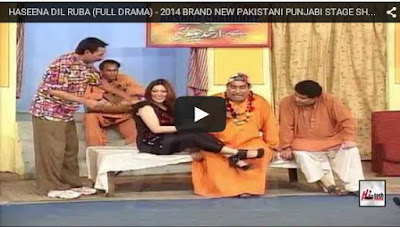  HASEENA DIL RUBA (FULL DRAMA) - 2014 BRAND NEW PAKISTANI PUNJABI STAGE SHOW