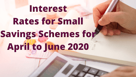 Interest Rates for Small Savings Schemes for April to June 2020