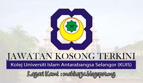 Jawatan Kosong Terkini 2017 di Kolej Universiti Islam Antarabangsa Selangor (KUIS)
