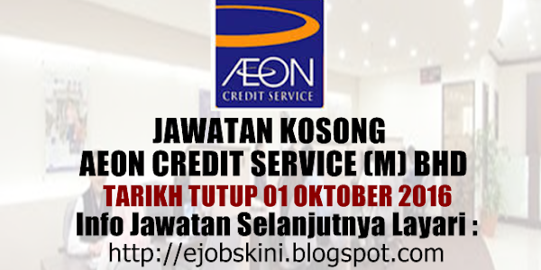 Jawatan Kosong AEON Credit Service (M) Bhd - 01 Oktober 2016