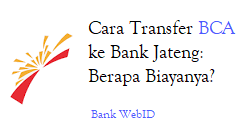 Cara Transfer BCA ke Bank Jateng: Berapa Biayanya?