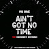 Music: Phil Chase - Ain't Got No Time ft BlackHouse & Boc Madaki Mp3 Download