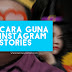 Cara Guna Instagram Stories