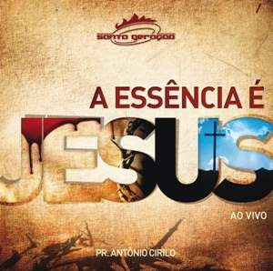 CD Santa Geração   Essência é Jesus Ao Vivo 2011