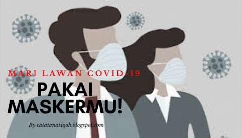 PAKAI MASKERMU! - MARI LAWAN COVID-19