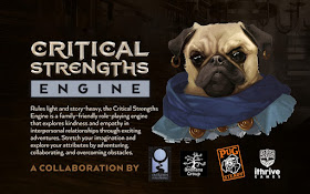 A painting of a man with a pug's head next to a block of text that reads: Critical Strengths Engine. Rules light and story heavy, the Critical Strengths Engine is a family-friendly role-playing engine that explores kindness and empathy in interpersonal relationships through exciting adventures. Stretch your imagination and explore your attributes by adventuring, collaborating, and overcoming obstacles.'
