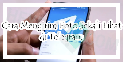 Cara Mengirim Foto Sekali Lihat di Telegram