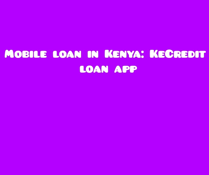 Mobile loan in Kenya: KeCredit loan app