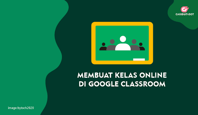 Cara Membuat Kelas Online di Google Classroom