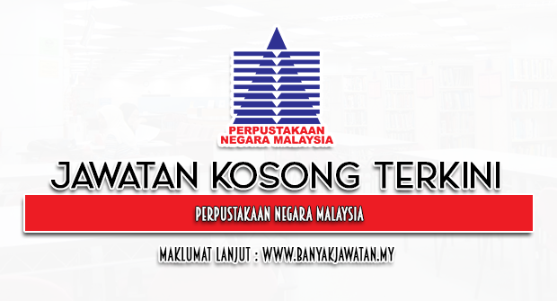 Jawatan Kosong di Perpustakaan Negara Malaysia