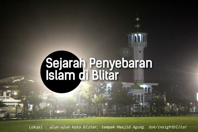 Sejarah Penyebaran dan Perkembangan Islam di Blitar