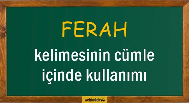 Ferah İle İlgili Cümleler, Ferahlamak Kısa Cümle İçinde Kullanımı