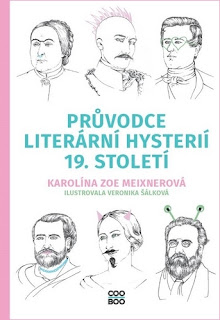 Průvodce literární hysterií 19. století (Karolína Zoe Meixnerová, ilustrace: Veronika Šálková, nakladatelství Albatrosmedia – CooBoo)