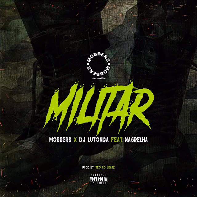 Militar - Mobbers, DJ Lutonda & Nagrelha  (Kuduro & Rap)  [Baixar Música] • Tio Bumba Produções - O Melhor Da Net