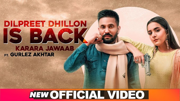  Dilpreet Dhillon Is Back lyrics in Punjabi Hindi | Karara Jawaab | Ft Gurlez Akhtar New Song 2020