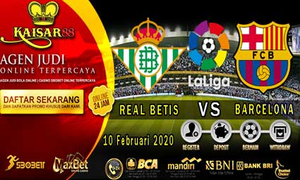 PREDIKSI BOLA TERPERCAYA REAL BETIS VS BARCELONA 10 FEBRUARI 2020