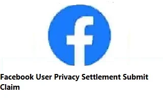 Facebook User Privacy Settlement Submit Claim