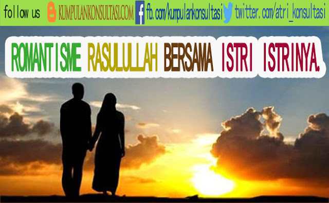 ROMANTISME RASULULLAH BERSAMA ISTRI ISTRINYA...