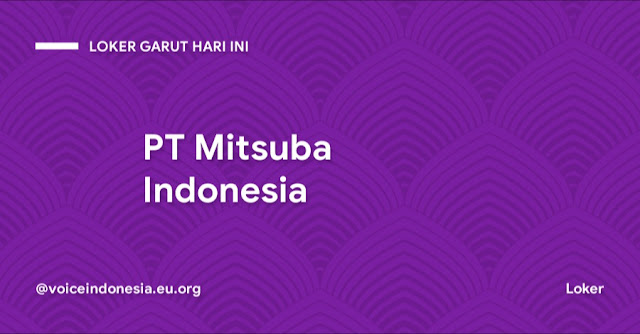 Loker Garut Hari Ini Bulan Juni 2022 PT Mitsuba Indonesia