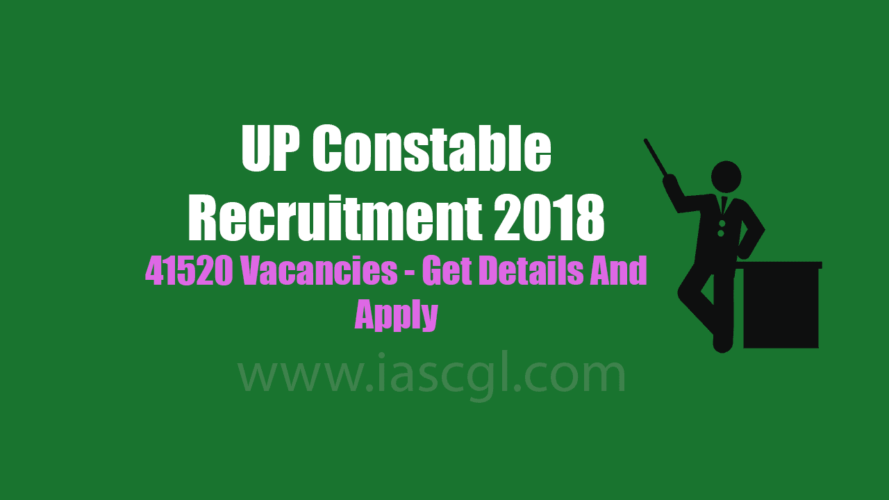 UP Constable Recruitment 2018 for 41520 Vacancies