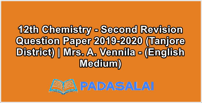 12th Chemistry - Second Revision Question Paper 2019-2020 (Tanjore District) | Mrs. A. Vennila - (English Medium)