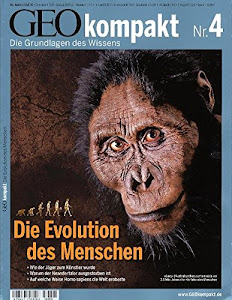 GEO Kompakt 4/2005: Die Evolution des Menschen. Wie der Jäger zum Künstler wurden. Warum der Neandertaler ausgestorben ist. Auf welche Weise Homo sapiens die Welt eroberten