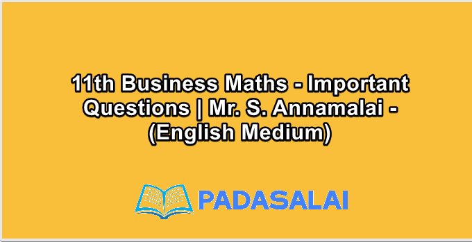 11th Business Maths - Important Questions | Mr. S. Annamalai - (English Medium)