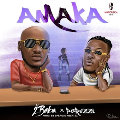 2Baba – Amaka ft. Peruzzi | Download Mp3