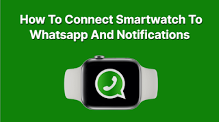 How To Connect Smartwatch To Whatsapp