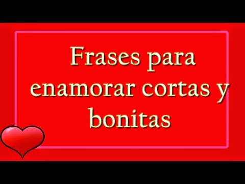 Frases para enamorar cortas y bonitas