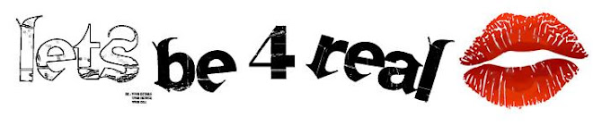 Lets Be 4 Real