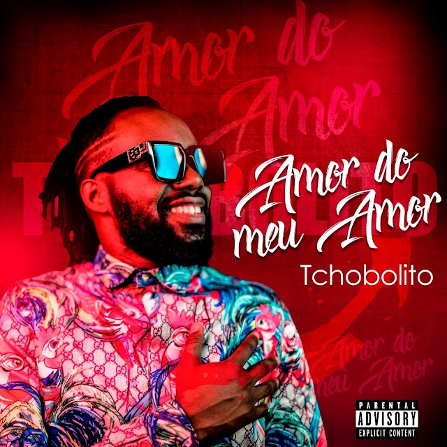 Tchobolito - Amor Do Meu Amor (2019) 