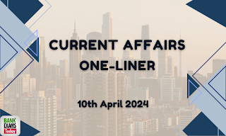 Current Affairs One - liner : 10th April 2024