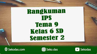 rangkuman ips kelas 6 tema 9 semester 2